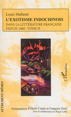 L'exotisme indochinois dans la littérature française depuis 1860. Vol. 2 - Louis Malleret