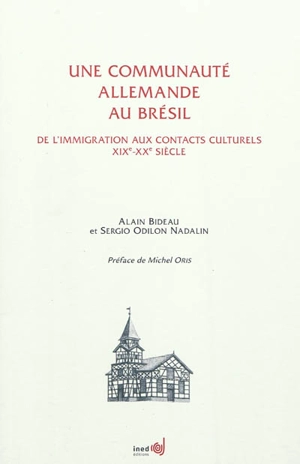 Une communauté allemande au Brésil : de l'immigration aux contacts culturels, XIXe-XXe siècle - Alain Bideau