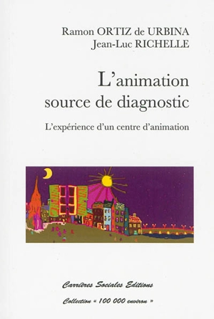 L'animation source de diagnostic : l'expérience d'un centre d'animation - Ramón Ortiz de Urbina