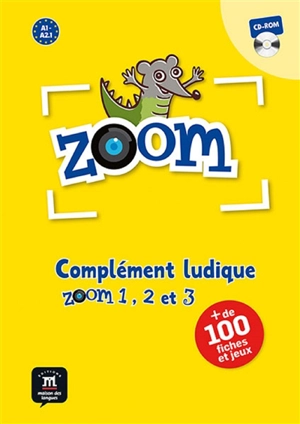 Zoom, A1-A2.1 : complément ludique : Zoom 1, 2 et 3 - Gwendoline Le Ray