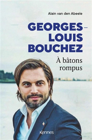 Georges-Louis Bouchez : à bâtons rompus - Alain Van den Abeele