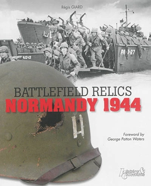 Battlefield relics : Normandie 1944 - Régis Giard