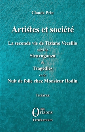 Théâtre. Vol. 9. Artistes et société : théâtre - Claude Prin