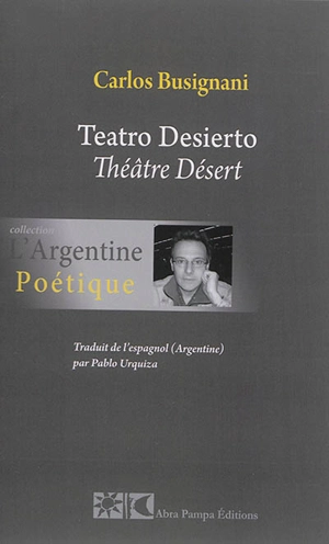 Teatro desierto. Théâtre désert - Carlos Busignani