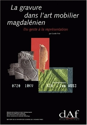 La gravure dans l'art mobilier magdalénien, du geste à la représentation : contribution de l'analyse microscopique - Carole Fritz