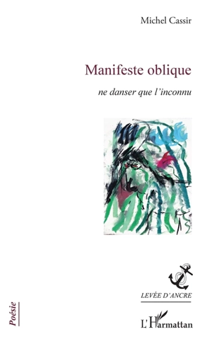 Manifeste oblique : ne danser que l'inconnu - Michel Cassir