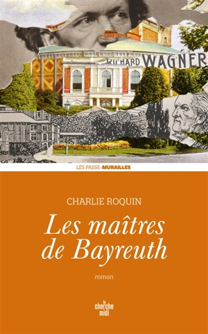 Les maîtres de Bayreuth - Charlie Roquin