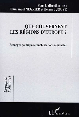 Que gouvernent les régions d'Europe ? : échanges politiques et mobilisations régionales