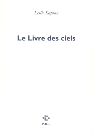 Le Livre des ciels - Leslie Kaplan