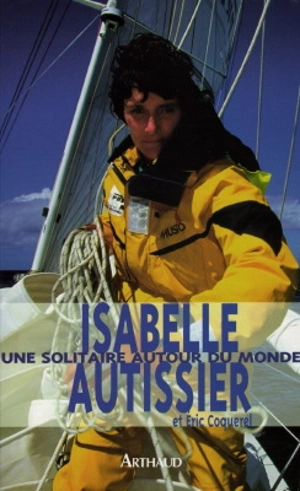 Une solitaire autour du monde - Isabelle Autissier