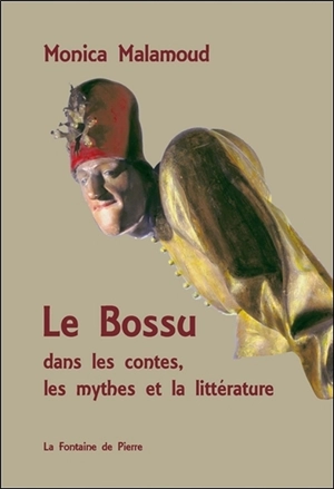 Le bossu dans les contes, les mythes et la littérature - Monica Malamoud