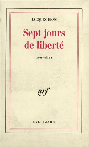 Sept jours de liberté - Jacques Bens