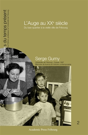 L'Auge au XXe siècle : du bas-quartier à la vieille ville de Fribourg - Serge Gumy