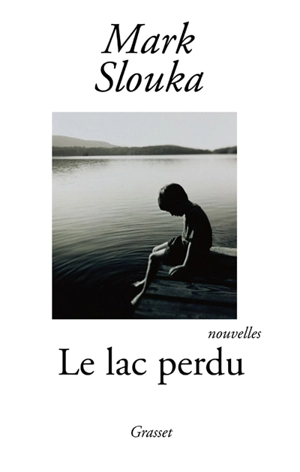 Le lac perdu - Mark Slouka