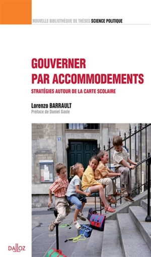 Gouverner par accommodements : stratégies autour de la carte scolaire : 2013 - Lorenzo Barrault-Stella