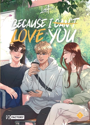 Because I can't love you. Vol. 1 - Lief