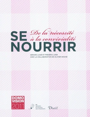 Se nourrir : de la nécessité à la convivialité - Gérard Laizé