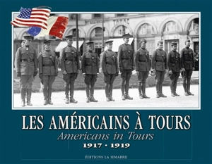 Les Américains à Tours : 1917-1919. Americans in Tours : 1917-1919