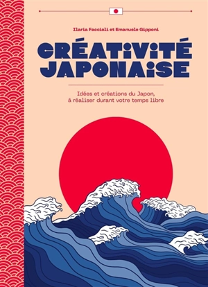 Créativité japonaise : idées et créations du Japon, à réaliser durant votre temps libre - Ilaria Faccioli