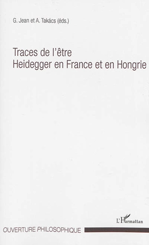 Traces de l'être : Heidegger en France et en Hongrie