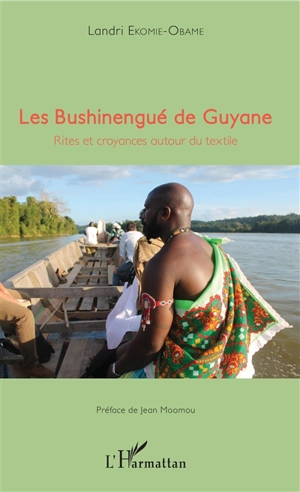 Les Bushinengué de Guyane : rites et croyances autour du textile - Landri Ekomie Obame