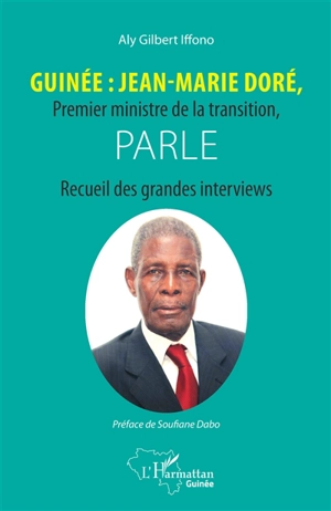 Guinée : Jean-Marie Doré, Premier ministre de la transition, parle : recueil des grandes interviews - Jean-Marie Doré