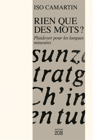 Rien que des mots : plaidoyer pour les langues mineures - Iso Camartin