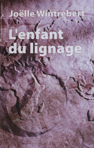 L'enfant du lignage - Joëlle Wintrebert