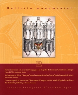 Bulletin monumental, n° 181-2. Faste et dévotion à la cour de Bourgogne : la chapelle de Louis de Gruuthuse à Bruges (vers 1472) - Ingrid Geelen