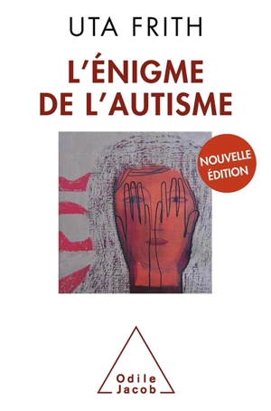 L'énigme de l'autisme - Uta Frith