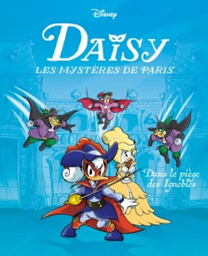 Daisy, les mystères de Paris. Vol. 2. Dans le piège des Ignobles - Walt Disney company