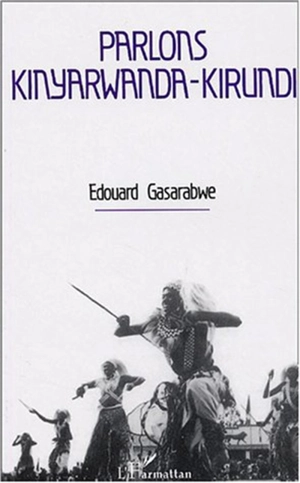 Parlons kinyarwanda-kirundi : langue et culture - Edouard Gasarabwe