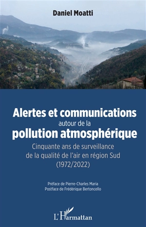 Alertes et communications autour de la pollution atmosphérique : cinquante ans de surveillance de l'air en région Sud (1972-2022) - Daniel Moatti