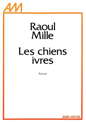 Les Chiens ivres - Raoul Mille