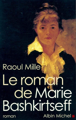 Le roman de Marie Bashkirtseff - Raoul Mille