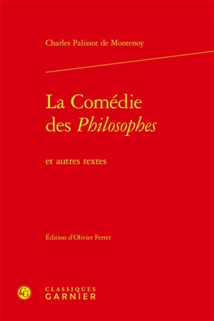 La comédie des Philosophes : et autres textes - Charles Palissot de Montenoy