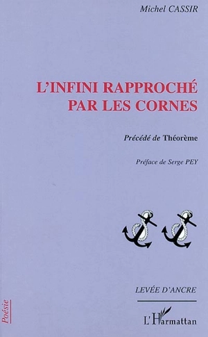 L'infini rapproché par les cornes. Théorème - Michel Cassir