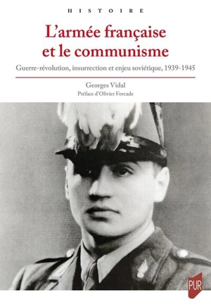 L'armée française et le communisme : guerre-révolution, insurrection et enjeu soviétique, 1939-1945 - Georges Vidal