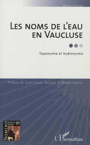 Les noms de l'eau en Vaucluse : toponymie et homonymie - Gilles Fossat