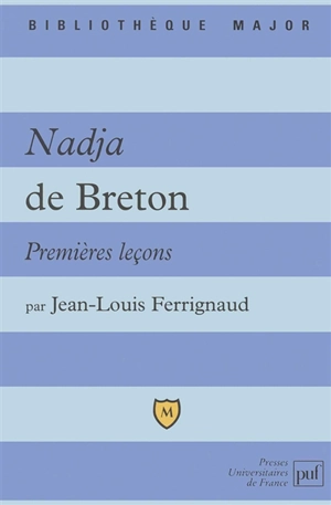 Nadja de Breton : premières leçons - Jean-Louis Ferrignaud