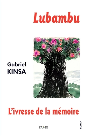 Lubambu : l'ivresse de la mémoire - Gabriel Kinsa