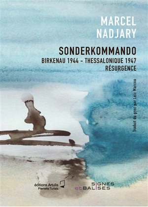 Sonderkommando : Birkenau 1944-Thessalonique 1947 : résurgence - Marsél Natzaris