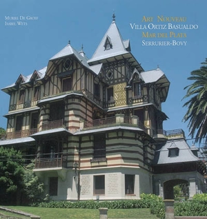 Art nouveau, Villa Ortiz Basualdo, Mar del Plata, Serrurier-Bovy - Muriel de Groef