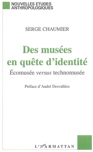 Des musées en quête d'identité : écomusée versus technomusée - Serge Chaumier