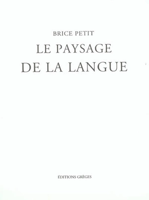 Le paysage de la langue - Brice Petit