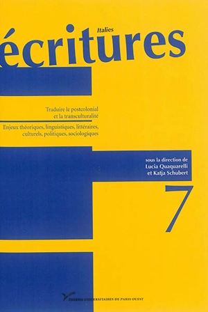 Ecritures, n° 7. Traduire le postcolonial et la transculturalité : enjeux théoriques, linguistiques, littéraires, culturels, politiques, sociologiques