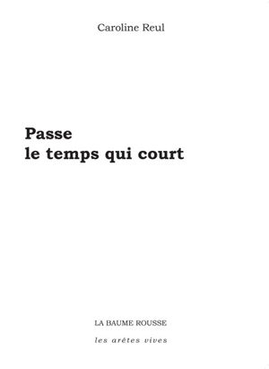 Passe le temps qui court - Caroline Reul