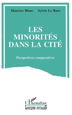 Les Minorités dans la cité : perspectives comparatives - Maurice Blanc