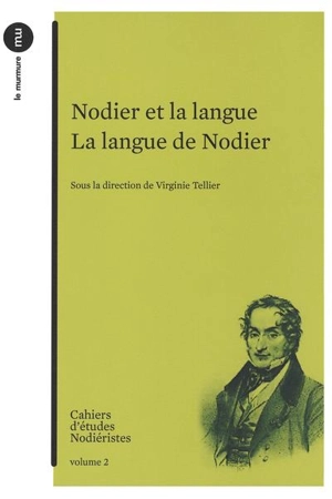 Cahiers d'études nodiéristes, n° 2. Nodier et la langue : la langue de Nodier