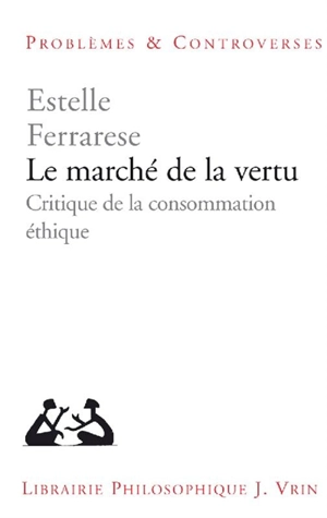 Le marché de la vertu : critique de la consommation éthique - Estelle Ferrarese